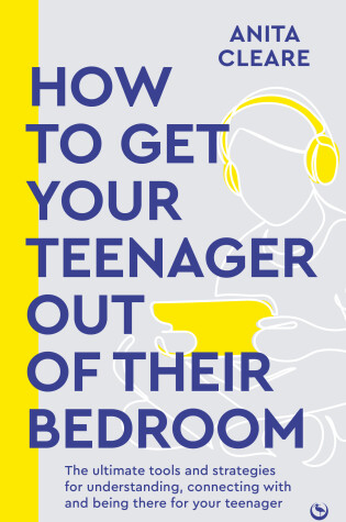 Cover of How to get your teenager out of their bedroom