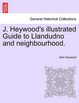 Book cover for J. Heywood's Illustrated Guide to Llandudno and Neighbourhood.