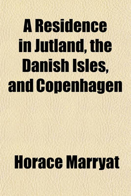 Book cover for A Residence in Jutland, the Danish Isles, and Copenhagen