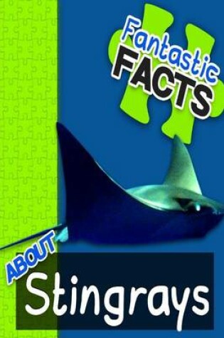 Cover of Fantastic Facts about Stingrays