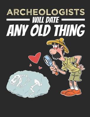 Book cover for Archeologists Will Date Any Old Thing