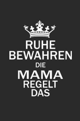 Cover of Ruhe Bewahren Die Mama Regelt Das