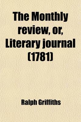 Book cover for The Monthly Review, Or, Literary Journal (Volume 64)