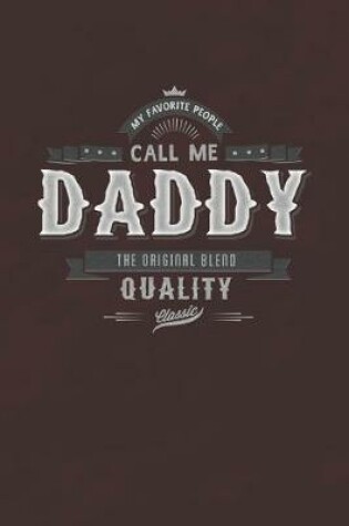 Cover of My Favorite People Call Me Daddy The Original Blend Quality Classic