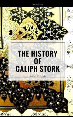 Book cover for The History of Caliph Stork. Arabic Folktale