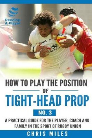 Cover of How to play the position of Tight-head Prop (No.3)