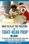 Book cover for How to play the position of Tight-head Prop (No.3)