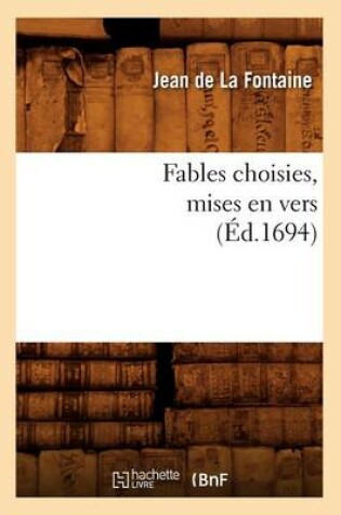 Cover of Fables Choisies, Mises En Vers (Ed.1694)