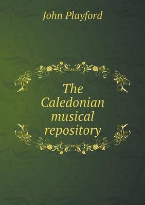 Book cover for The Caledonian musical repository