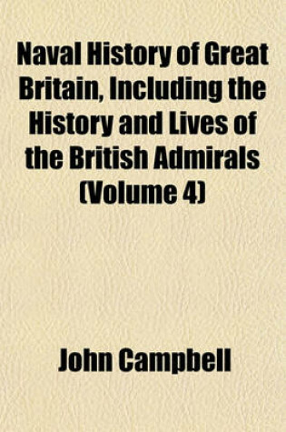 Cover of Naval History of Great Britain, Including the History and Lives of the British Admirals (Volume 4)