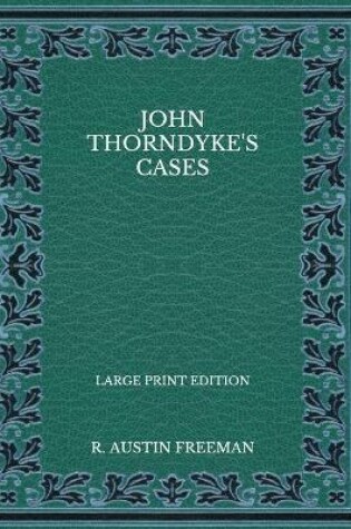 Cover of John Thorndyke's Cases - Large Print Edition