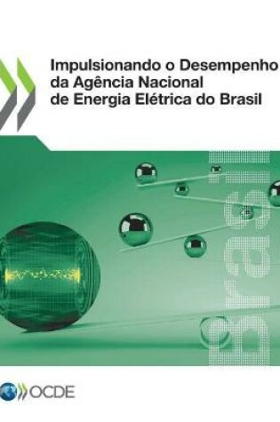 Cover of Impulsionando O Desempenho Da Agencia Nacional de Energia Eletrica Do Brasil