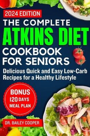 Cover of The complete Atkins diet cookbook for seniors 2024