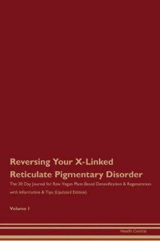 Cover of Reversing Your X-Linked Reticulate Pigmentary Disorder