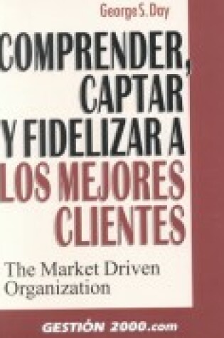 Cover of Comprender, Captar y Fidelizar a Mejores Clientes