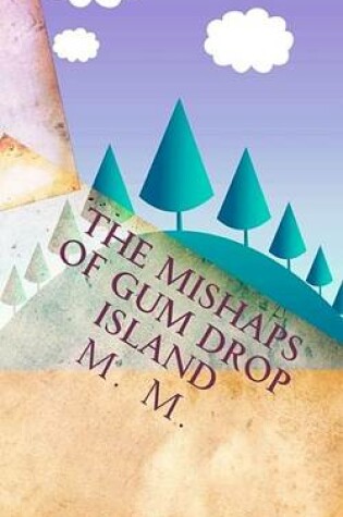 Cover of The Mishaps of Gum Drop Island