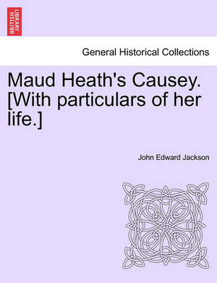 Book cover for Maud Heath's Causey. [With Particulars of Her Life.]