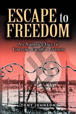 Book cover for Escape to Freedom: an Airman's Tale of Capture, Escape and Evasion