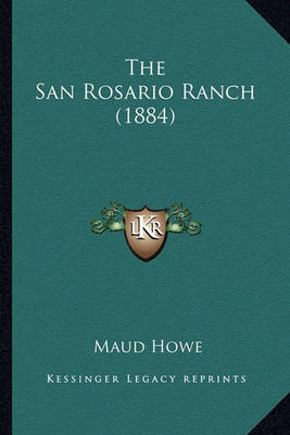 Book cover for The San Rosario Ranch (1884) the San Rosario Ranch (1884)