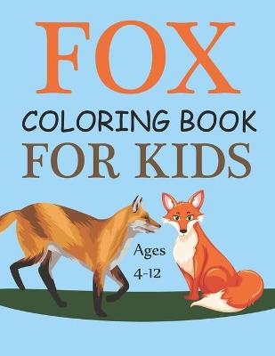 Book cover for Fox Coloring Book For Kids Ages 4-12