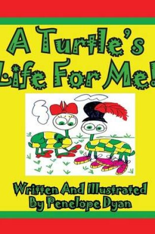Cover of A Turtle's Life For Me!
