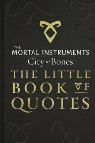 Cover of The Mortal Instruments 1: City of Bones The Little Book of Quotes (Movie Tie-in)