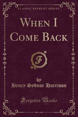 Book cover for When I Come Back (Classic Reprint)