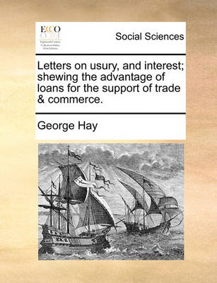 Book cover for Letters on Usury, and Interest; Shewing the Advantage of Loans for the Support of Trade & Commerce.