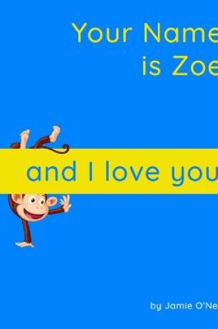 Cover of Your Name is Zoe and I Love You