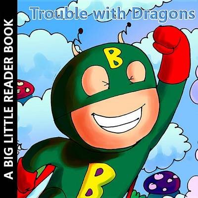 Book cover for Trouble with Dragons. a Bugville Critters Picture Book!