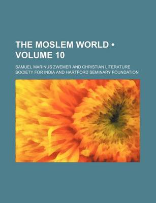 Book cover for The Moslem World (Volume 10)