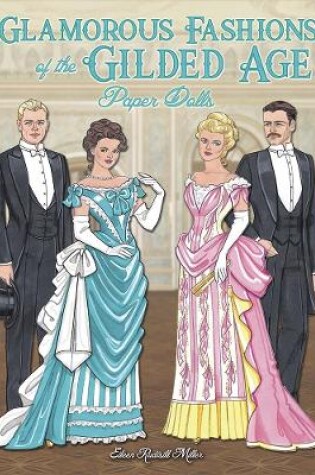 Cover of Glamorous Fashions of the Gilded Age Paper Dolls