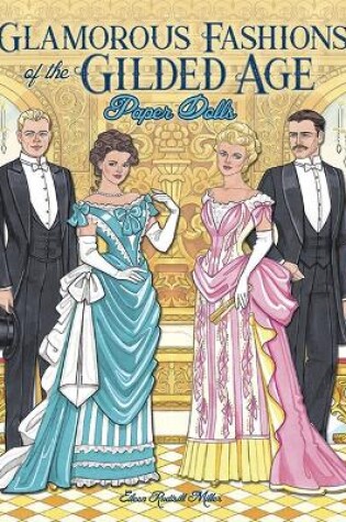 Cover of Glamorous Fashions of the Gilded Age Paper Dolls