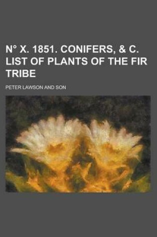 Cover of N X. 1851. Conifers, & C. List of Plants of the Fir Tribe