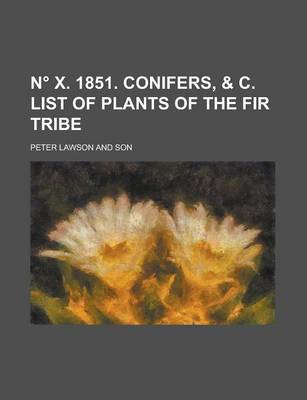 Book cover for N X. 1851. Conifers, & C. List of Plants of the Fir Tribe