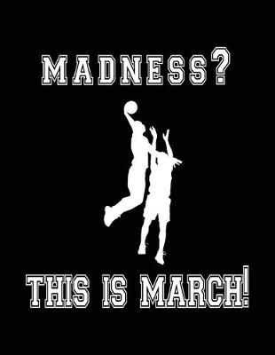 Book cover for Madness? This Is March!