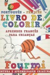 Book cover for Livro de Colorir Português - Francês I Aprender Francês Para Crianças I Pintura E Aprendizagem Criativas