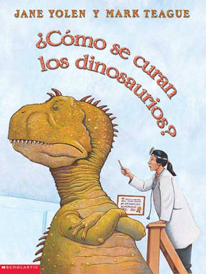 Book cover for Como Se Curan Los Dinosaurios? (How Do Dinosaurs Get Well Soon?)