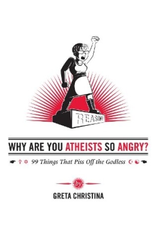 Cover of Why Are You Atheists So Angry?