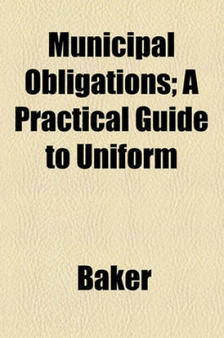 Cover of Municipal Obligations; A Practical Guide to Uniform