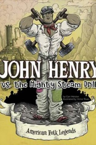 Cover of John Henry vs. the Mighty Steam Drill