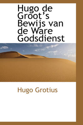 Book cover for Hugo de Groot's Bewijs Van de Ware Godsdienst