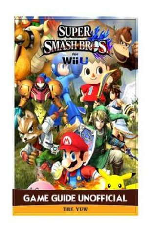 Cover of Super Smash Brothers for Wii U Game Guide Unofficial