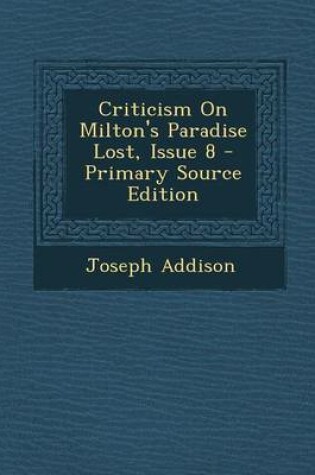 Cover of Criticism on Milton's Paradise Lost, Issue 8 - Primary Source Edition