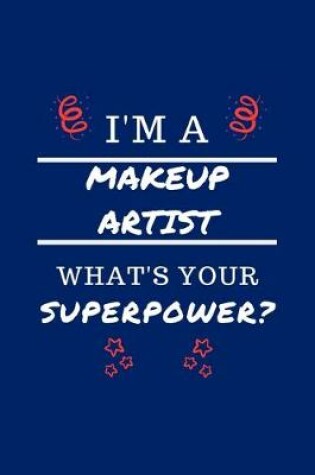 Cover of I'm A Makeup Artist What's Your Superpower?