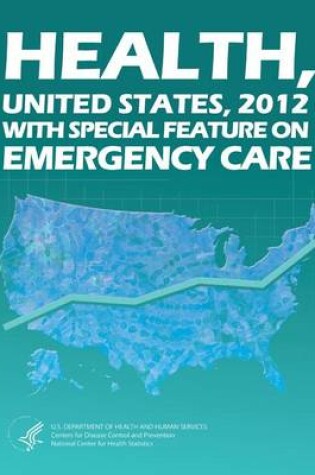Cover of Health, United States, 2012 with Special Feature on Emergency Care