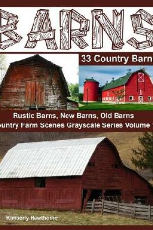 Cover of Barns 33 Country Barns Grayscale Adult Coloring Book