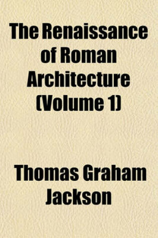 Cover of The Renaissance of Roman Architecture (Volume 1)