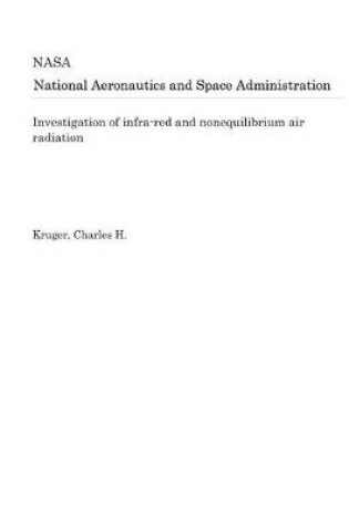 Cover of Investigation of Infra-Red and Nonequilibrium Air Radiation