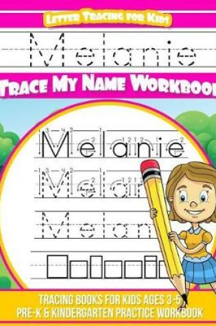 Cover of Melanie Letter Tracing for Kids Trace my Name Workbook